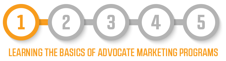 Stage 1: Learning the basics of advocate marketing programs