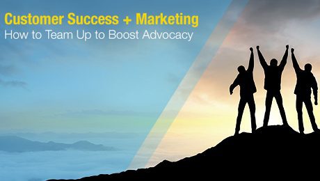 Customer Success + Marketing: How to Team Up to Boost Advocacy