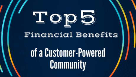 Infographic: Top 5 Financial Benefits of a Customer-Powered Community