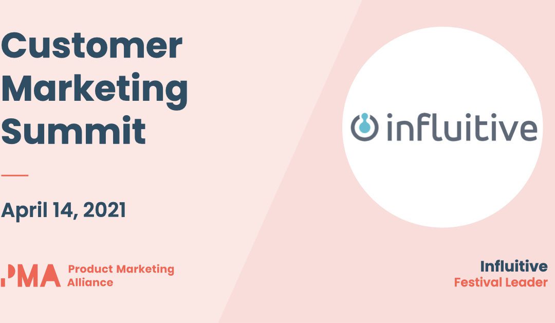 What’s a Customer Marketing Summit Without Influitive Customers?