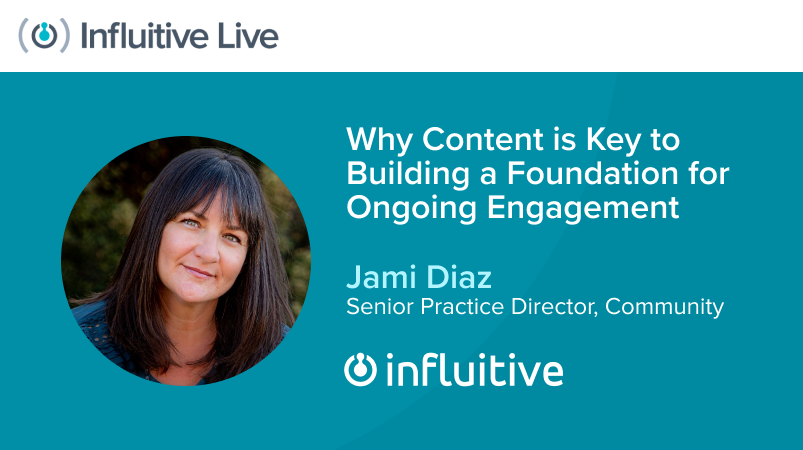 Influitive Live ’21 On-Demand – Why Content is Key to Building a Foundation for Ongoing Engagement
