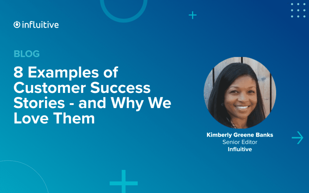 8 Great Customer Success Stories – and Why We Love Them