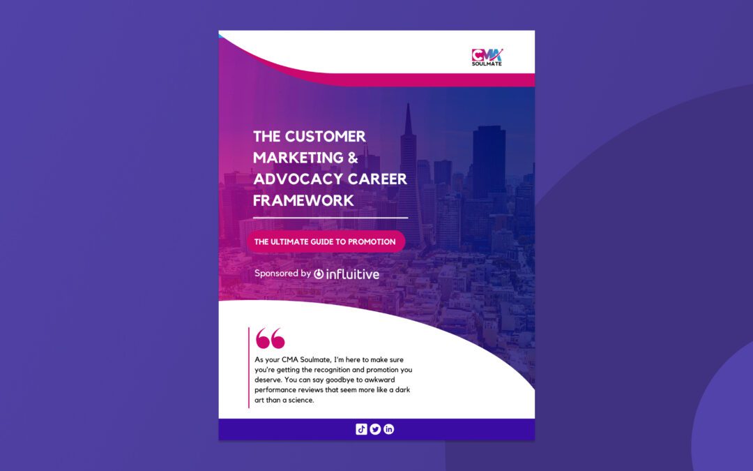 The Customer Marketing & Advocacy Career Framework: The Ultimate Guide to Promotion