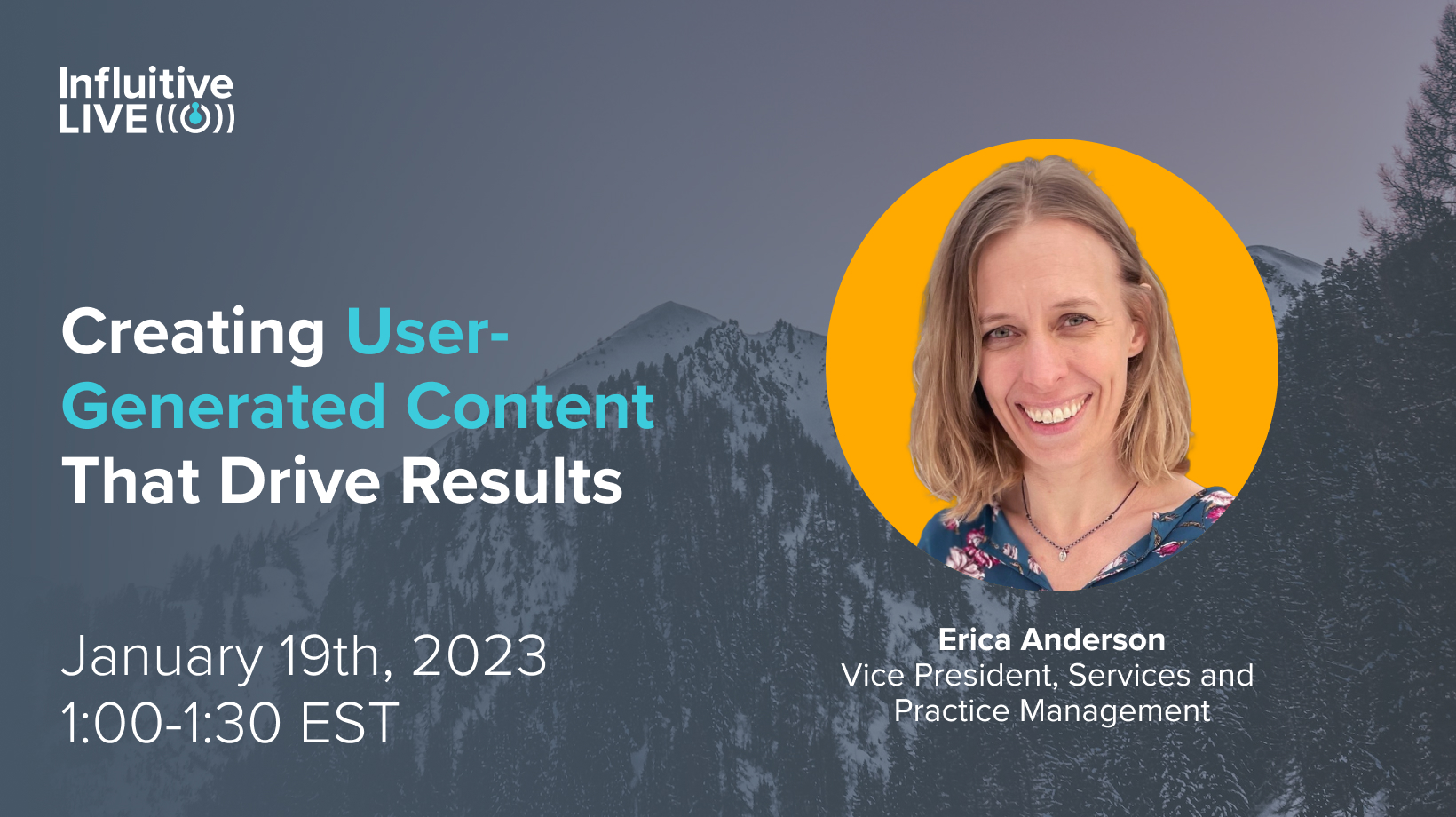 Creating User-Generated Content That Drives Results – Erica Anderson (Influitive)