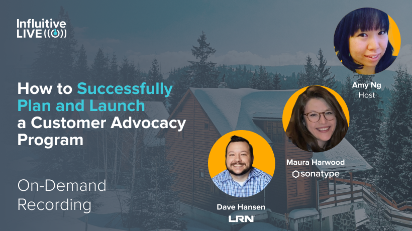 Influitive Live 23′ – On-Demand Session: How to Successfully Plan and Launch a Customer Advocacy Program