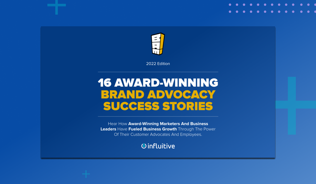 16 Award-Winning Brand Advocacy Success Stories