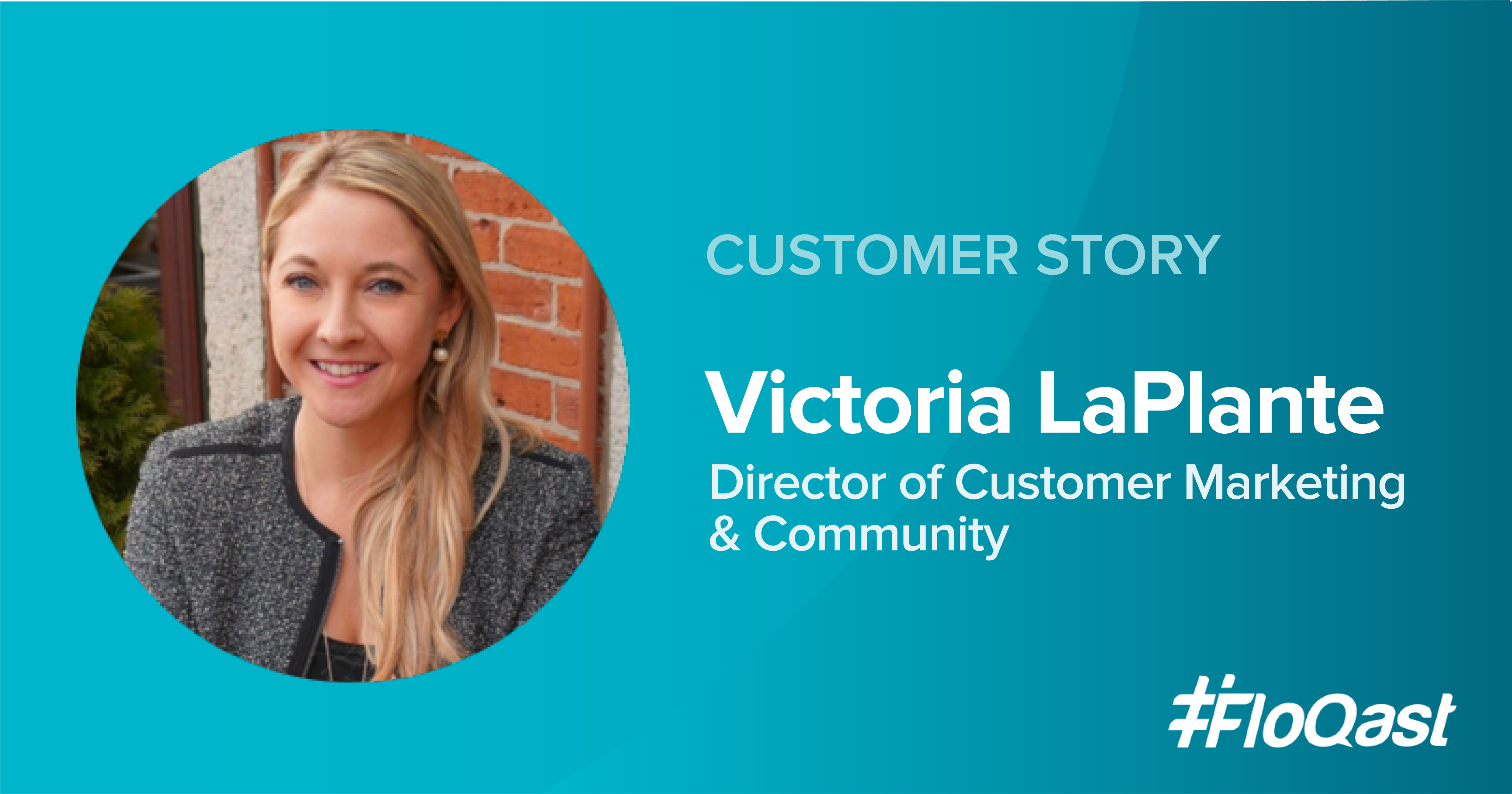 Story by Victoria LaPlante, Director of Customer Marketing & Community, FloQast
