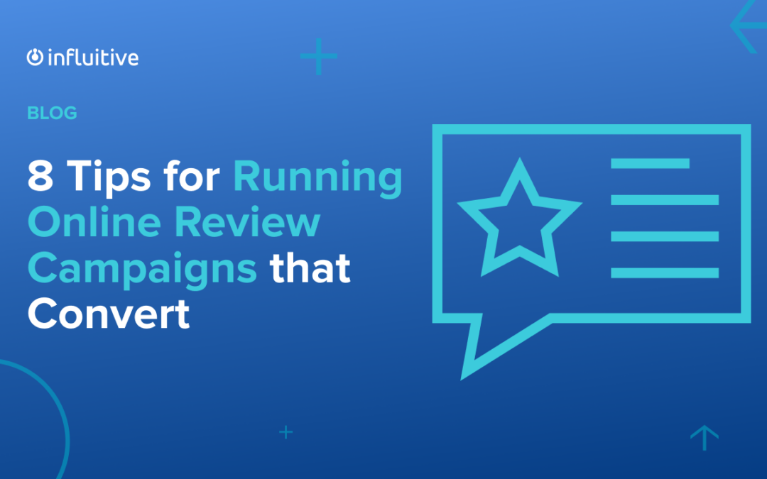 8 Tips for Running Online Review Campaigns that Convert