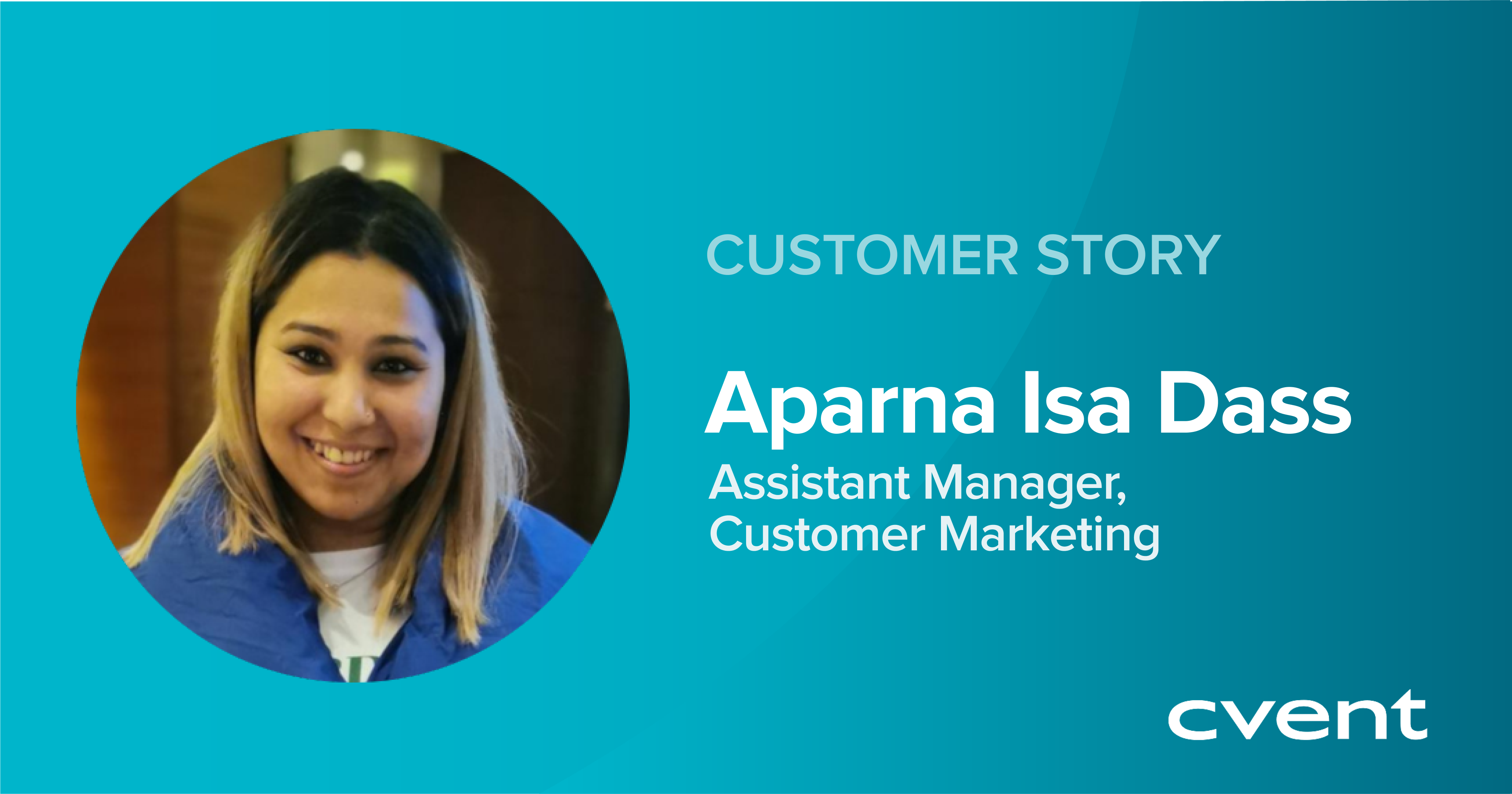 Story by Aparna Isa Dass, Assistant Manager of Customer Marketing, Cvent