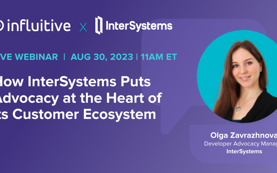 How InterSystems Puts Advocacy at the Heart of its Customer Ecosystem