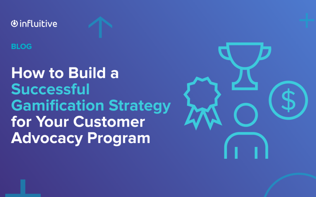 How to Build a Successful Gamification Strategy for Your Customer Advocacy Program