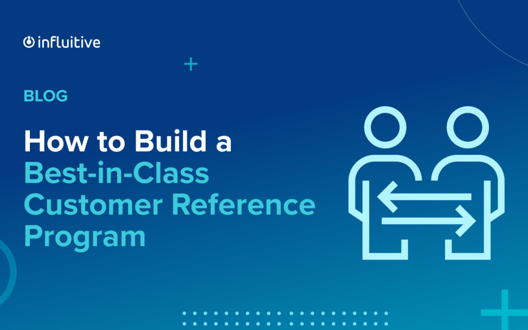 How to Build a Best-in-Class Customer Reference Program