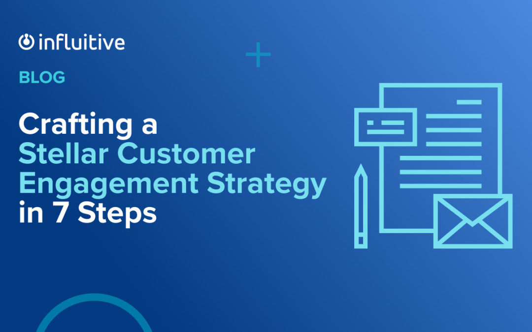 Crafting a Stellar Customer Engagement Strategy in 7 Steps
