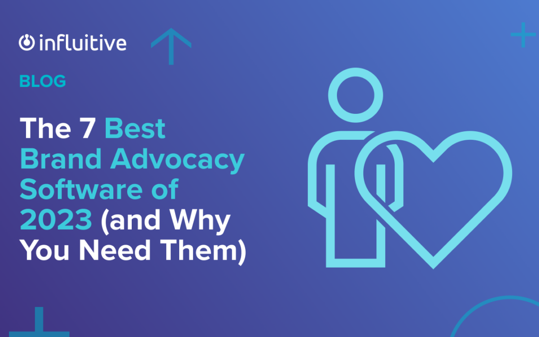 The 7 Best Brand Advocacy Software of 2023 (and Why You Need Them)