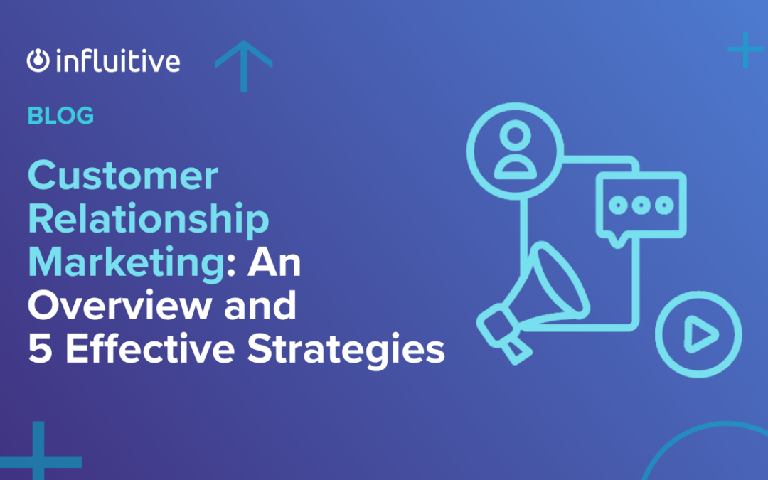 Customer Relationship Marketing: An Overview and 5 Effective Strategies