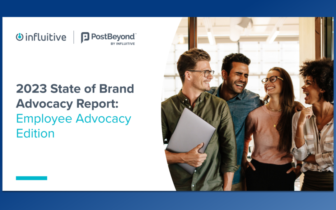2023 State of Brand Advocacy Report – Employee Advocacy Edition