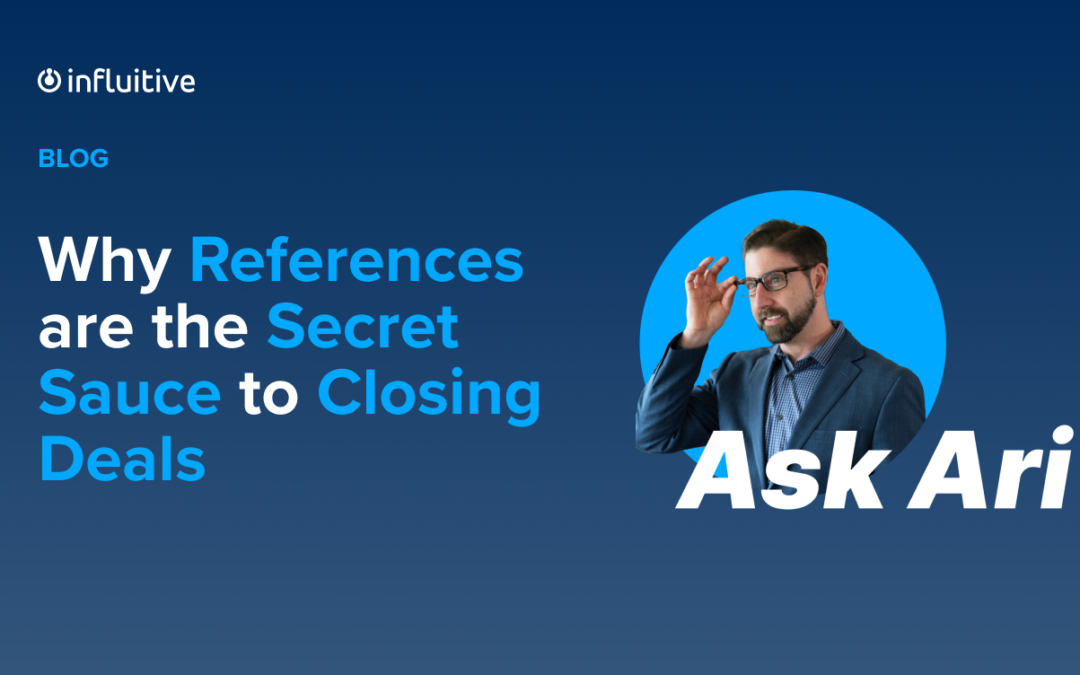 Ask Ari: Why References are the Secret Sauce to Closing Deals