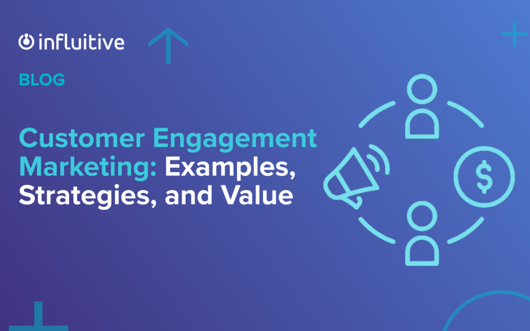 Customer Engagement Marketing: Examples, Strategies, and Value